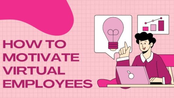 How to Motivate Employees That Work Virtually?