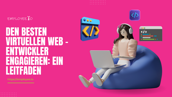 Den besten virtuellen Web-Entwickler engagieren: Ein Leitfaden