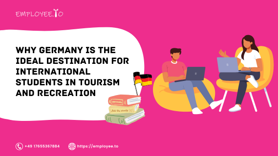 Why Germany is the Ideal Destination for International Students in Tourism and Recreation